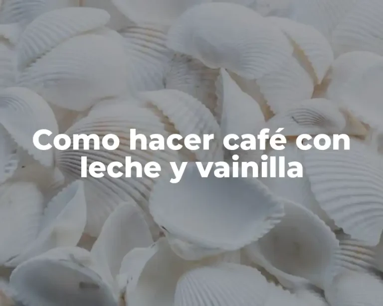 Como hacer café con leche y vainilla