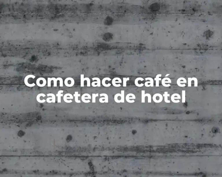 Como hacer café en cafetera de hotel