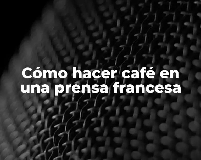 Cómo hacer café en una prensa francesa