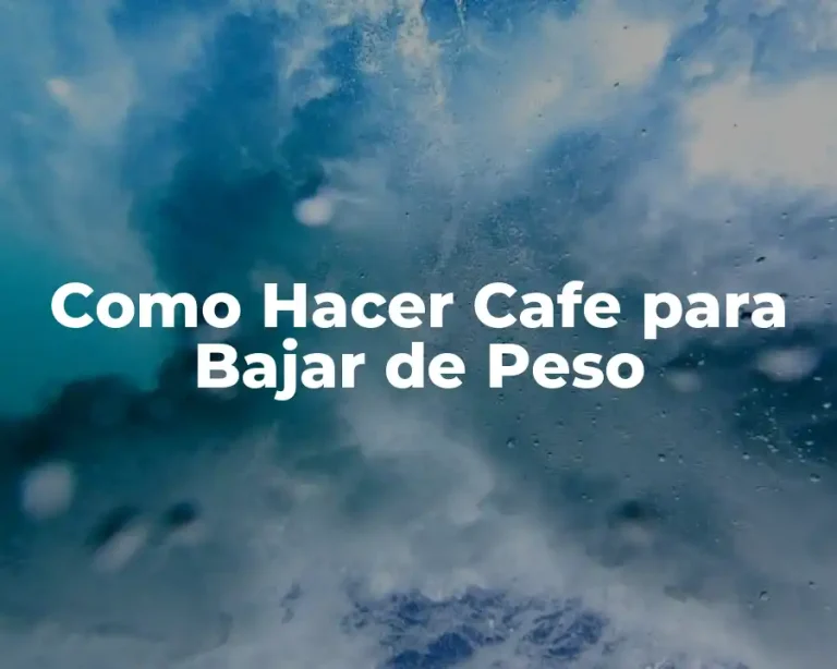 Como Hacer Cafe para Bajar de Peso
