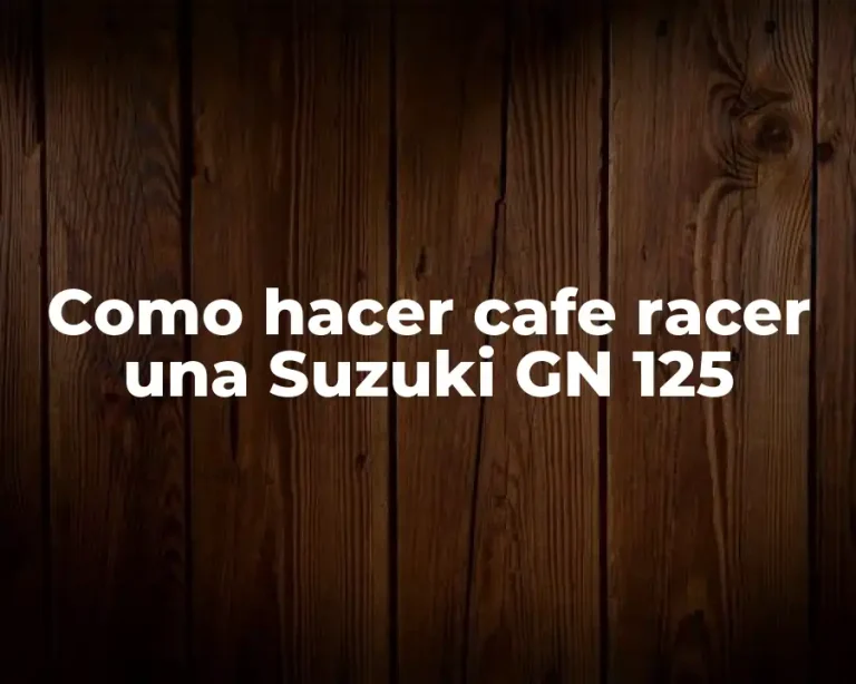 Como hacer cafe racer una Suzuki GN 125