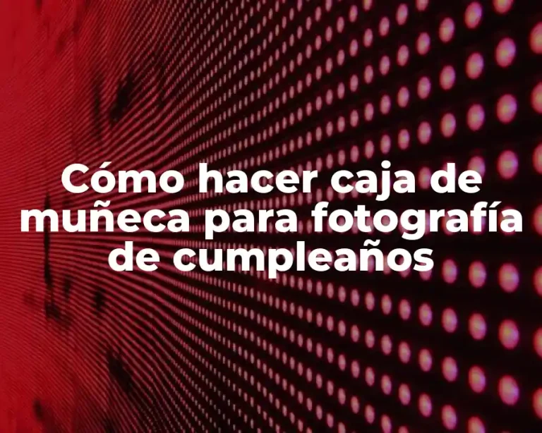 Cómo hacer caja de muñeca para fotografía de cumpleaños