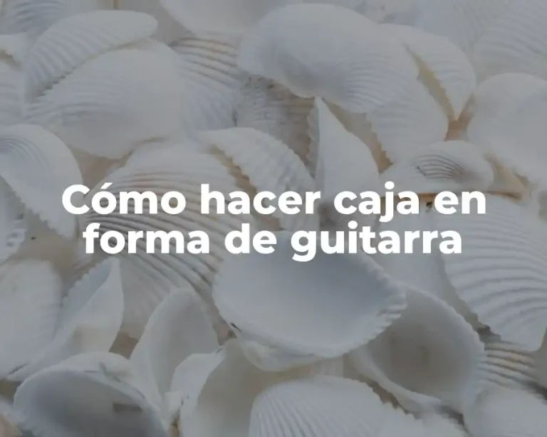 Cómo hacer caja en forma de guitarra