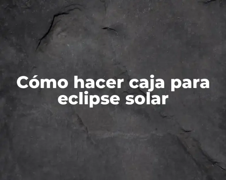 Cómo hacer caja para eclipse solar