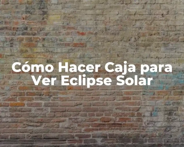Cómo Hacer Caja para Ver Eclipse Solar