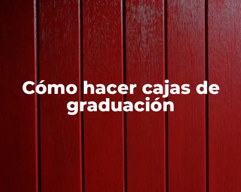 Cómo hacer cajas de graduación