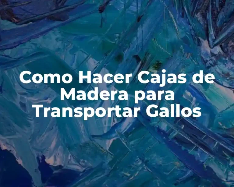 Como Hacer Cajas de Madera para Transportar Gallos