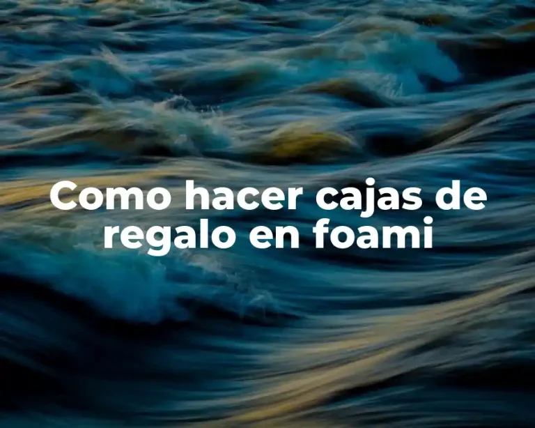 Como hacer cajas de regalo en foami