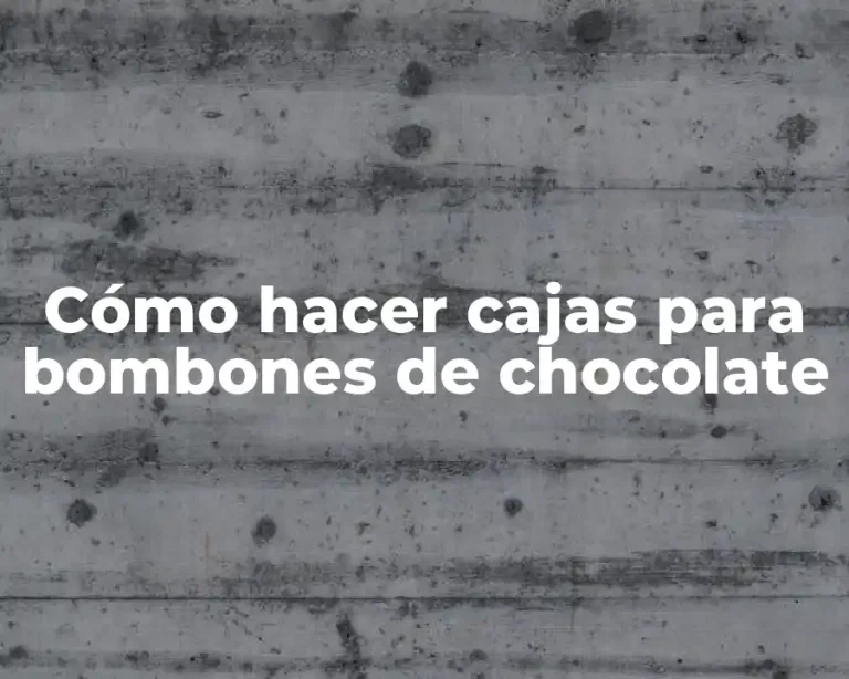 Cómo hacer cajas para bombones de chocolate