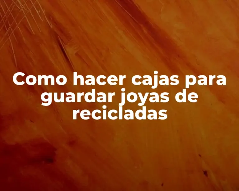 Como hacer cajas para guardar joyas de recicladas