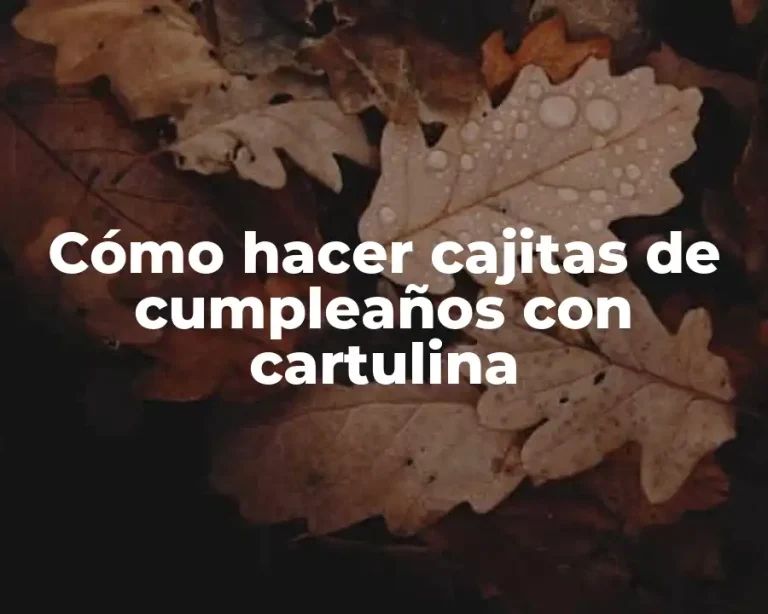 Cómo hacer cajitas de cumpleaños con cartulina