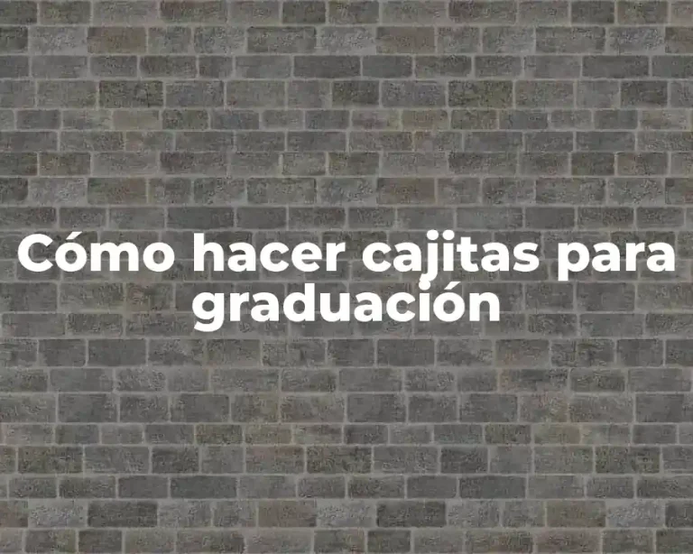 Cómo hacer cajitas para graduación