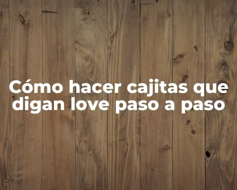 Cómo hacer cajitas que digan love paso a paso