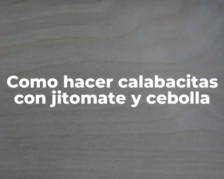 Como hacer calabacitas con jitomate y cebolla