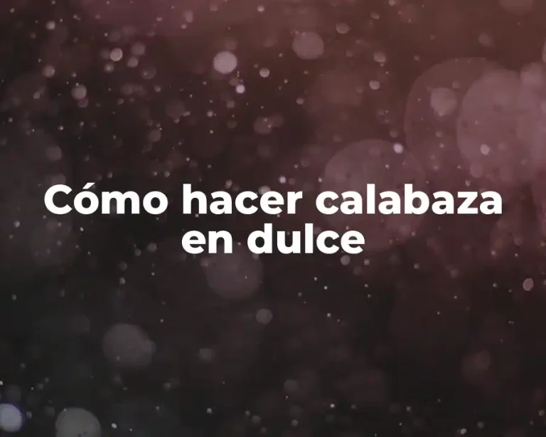 Cómo hacer calabaza en dulce