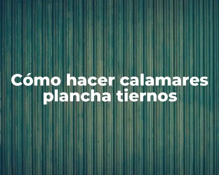 Cómo hacer calamares plancha tiernos