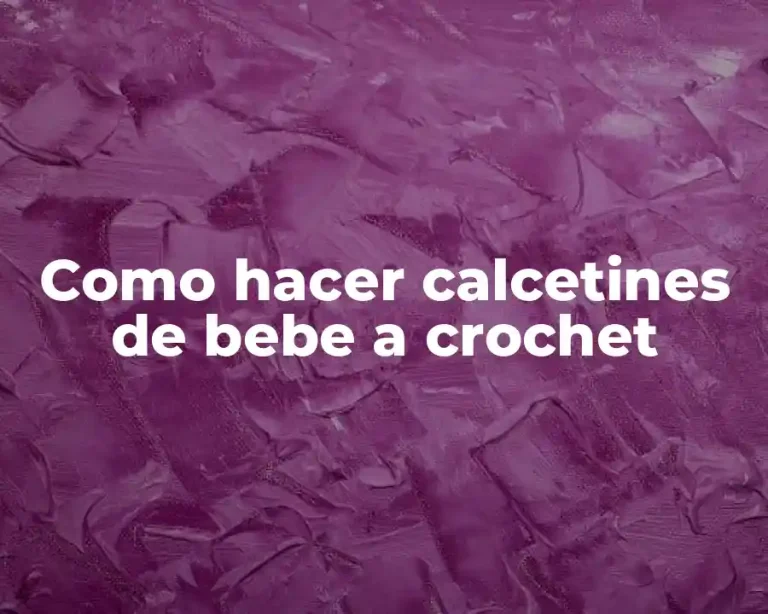 Como hacer calcetines de bebe a crochet
