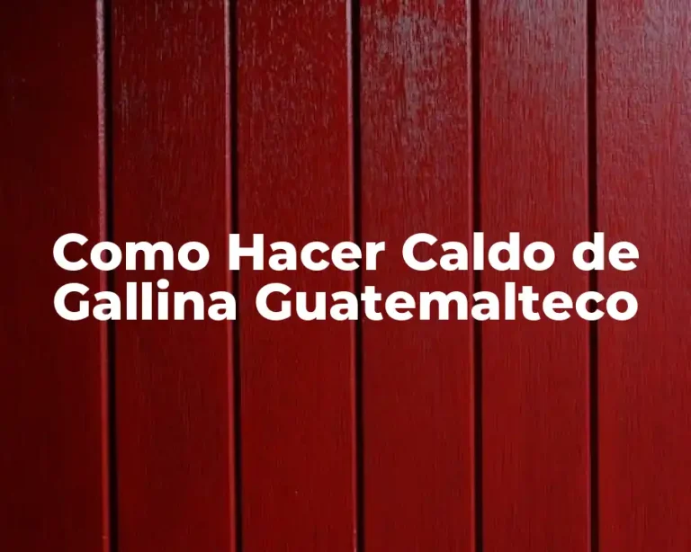 Como Hacer Caldo de Gallina Guatemalteco