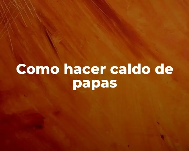 Como hacer caldo de papas