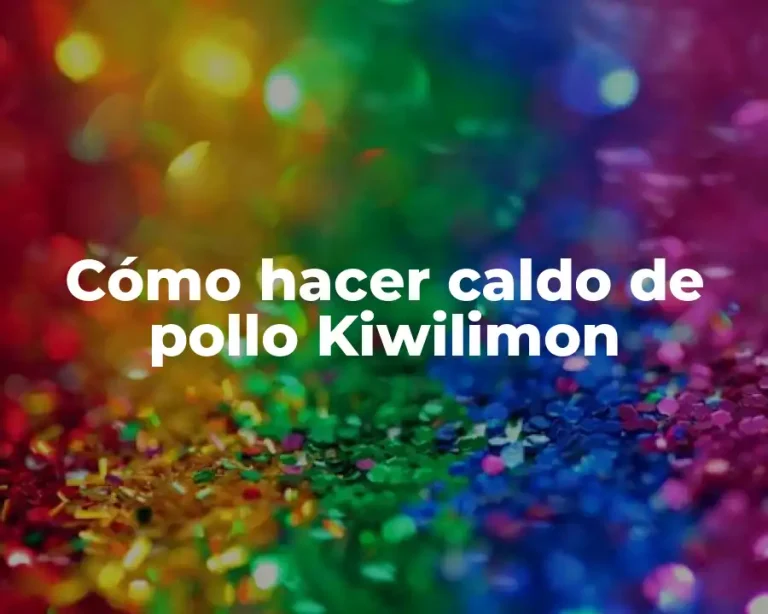 Cómo hacer caldo de pollo Kiwilimon