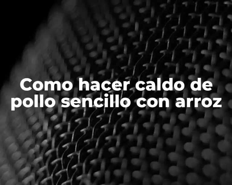 Como hacer caldo de pollo sencillo con arroz