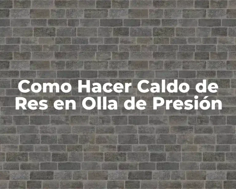 Como Hacer Caldo de Res en Olla de Presión