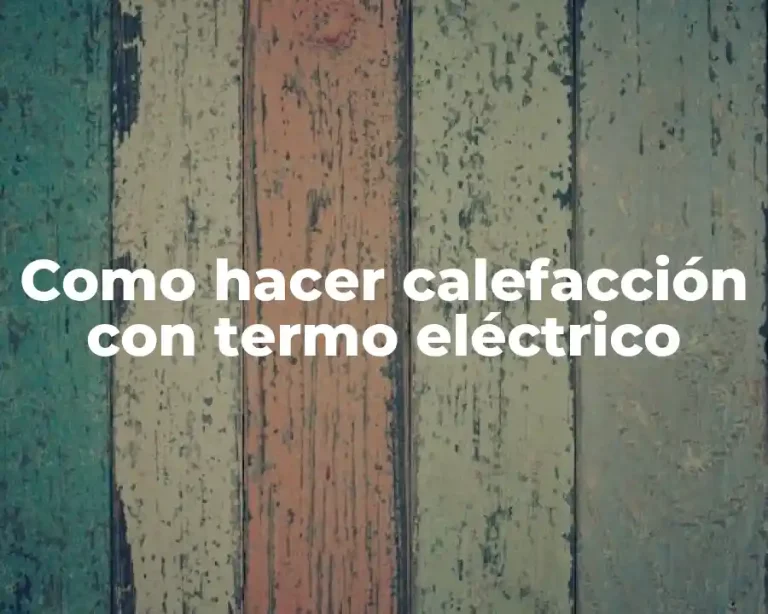 Como hacer calefacción con termo eléctrico