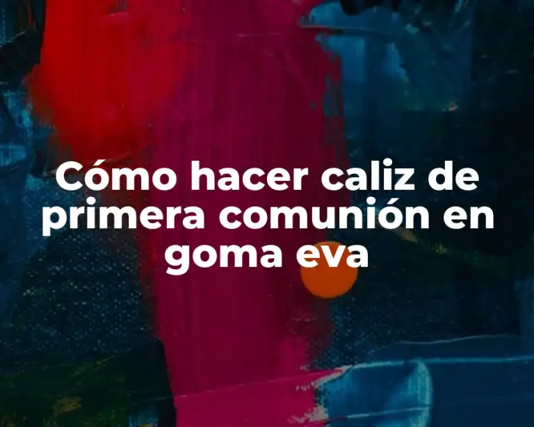 Cómo hacer caliz de primera comunión en goma eva
