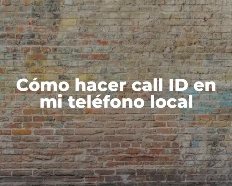 Cómo hacer call ID en mi teléfono local