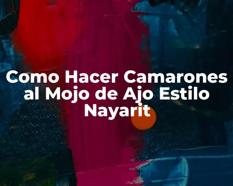 Como Hacer Camarones al Mojo de Ajo Estilo Nayarit