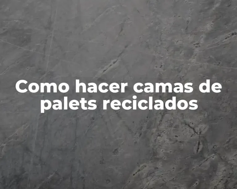 Como hacer camas de palets reciclados