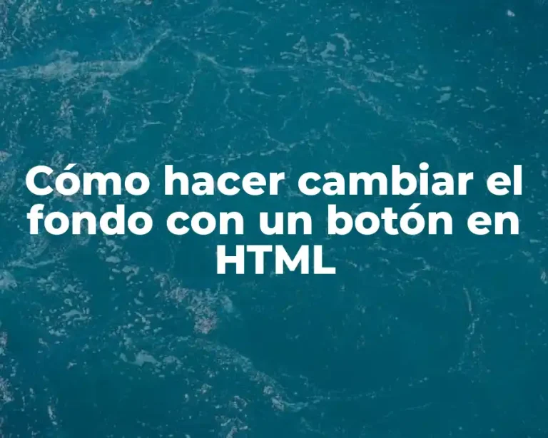 Cómo hacer cambiar el fondo con un botón en HTML