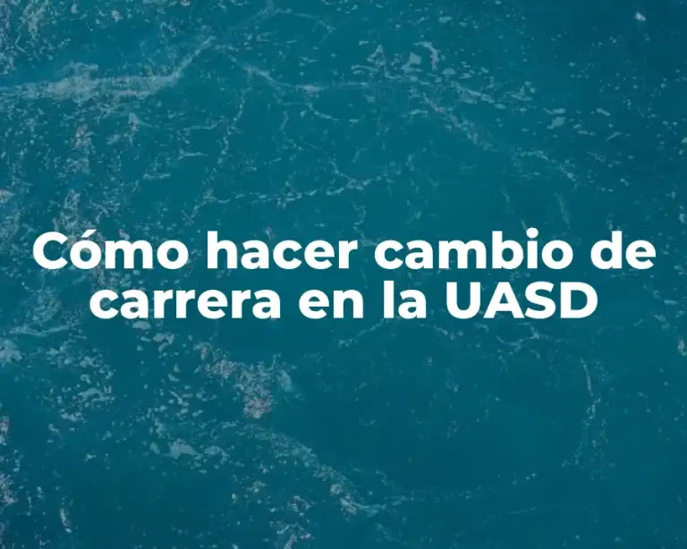 Cómo hacer cambio de carrera en la UASD