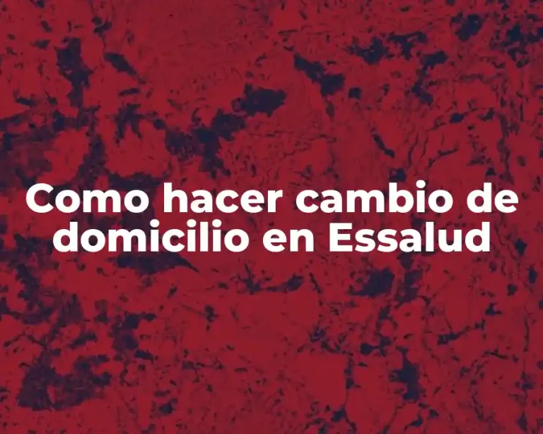 Como hacer cambio de domicilio en Essalud