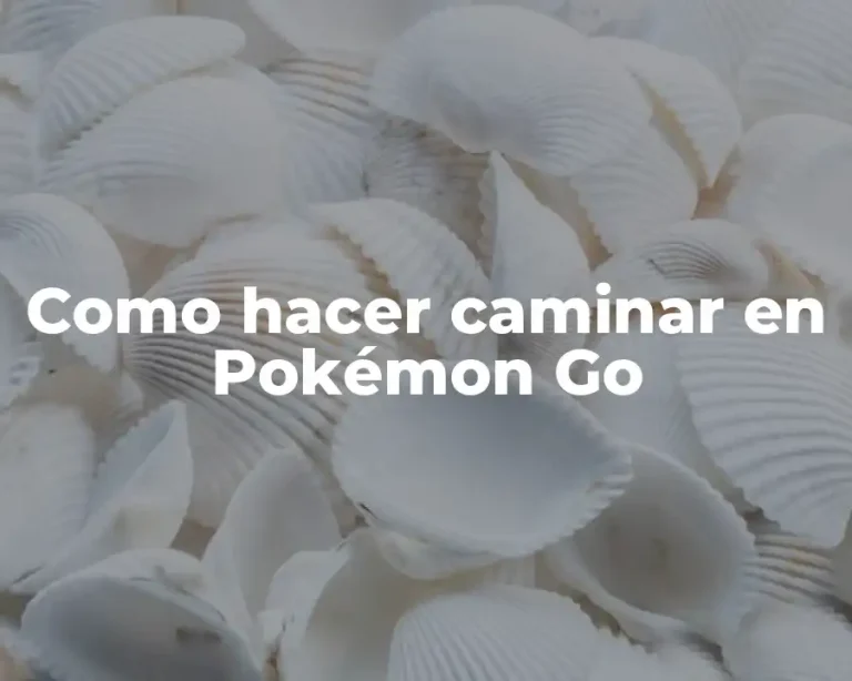 Como hacer caminar en Pokémon Go