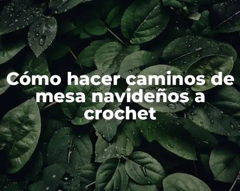Cómo hacer caminos de mesa navideños a crochet