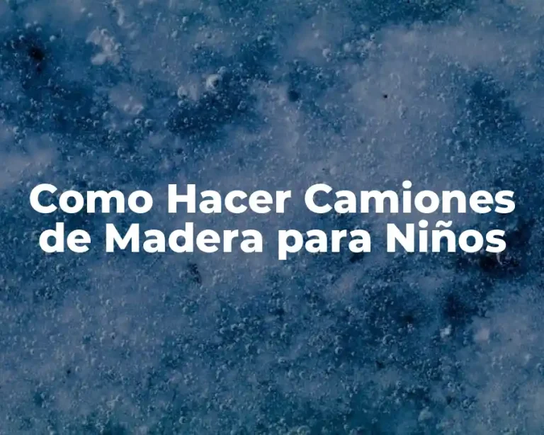 Como Hacer Camiones de Madera para Niños
