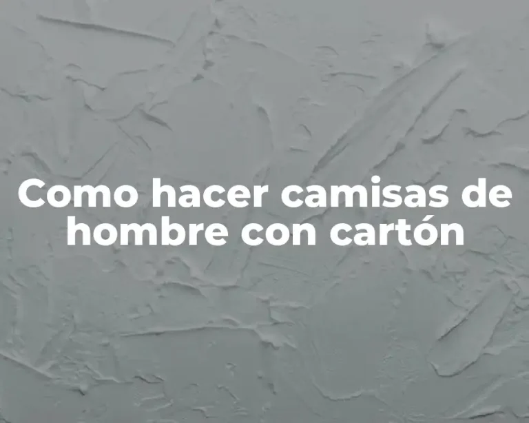 Como hacer camisas de hombre con cartón
