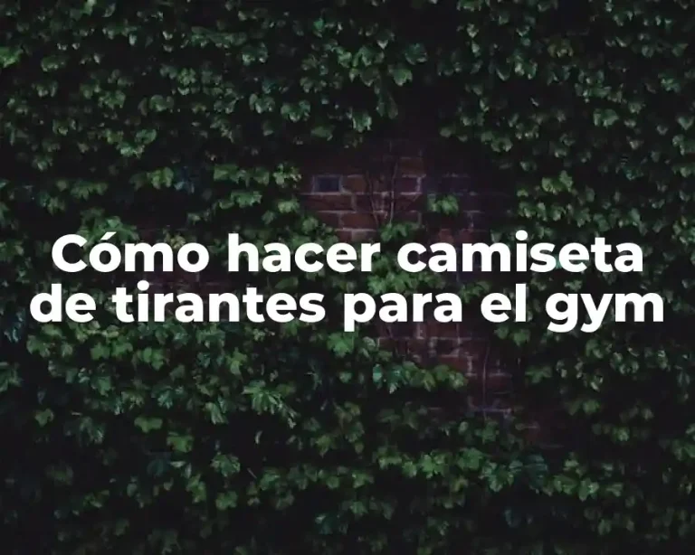 Cómo hacer camiseta de tirantes para el gym