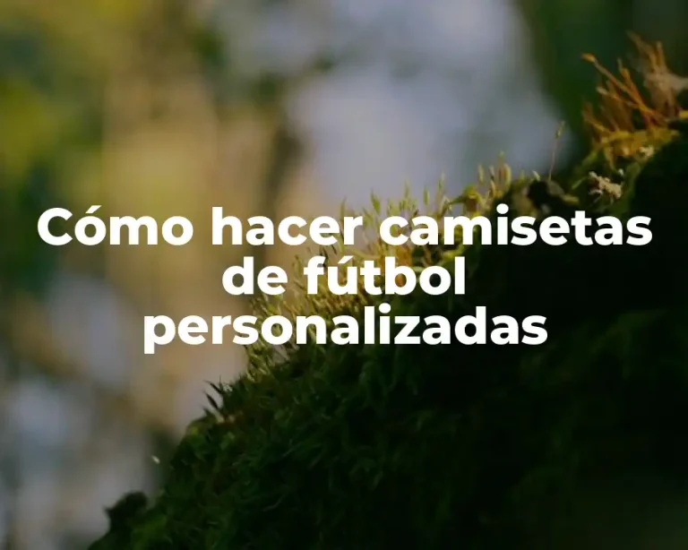 Cómo hacer camisetas de fútbol personalizadas