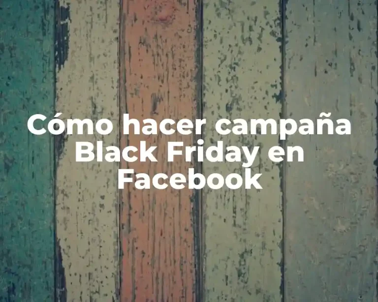 Cómo hacer campaña Black Friday en Facebook