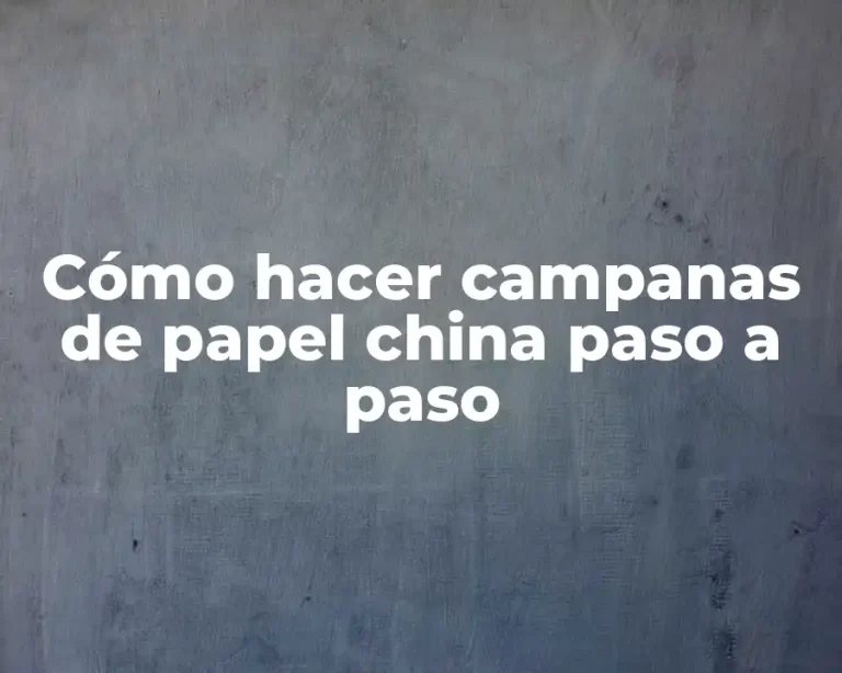 Cómo hacer campanas de papel china paso a paso