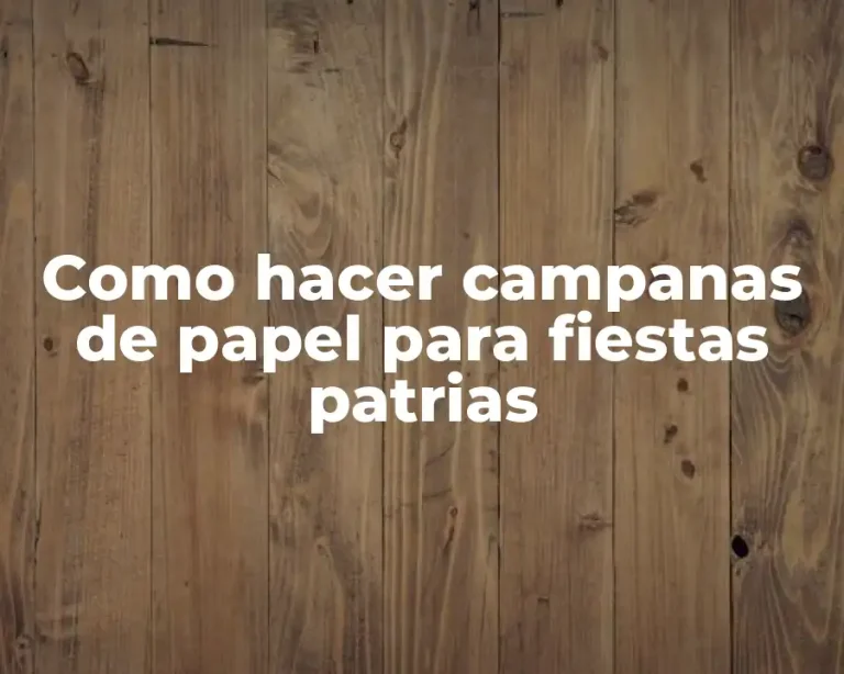 Como hacer campanas de papel para fiestas patrias