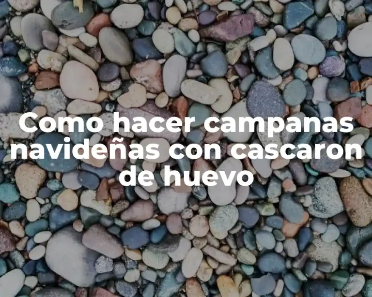 Como hacer campanas navideñas con cascaron de huevo