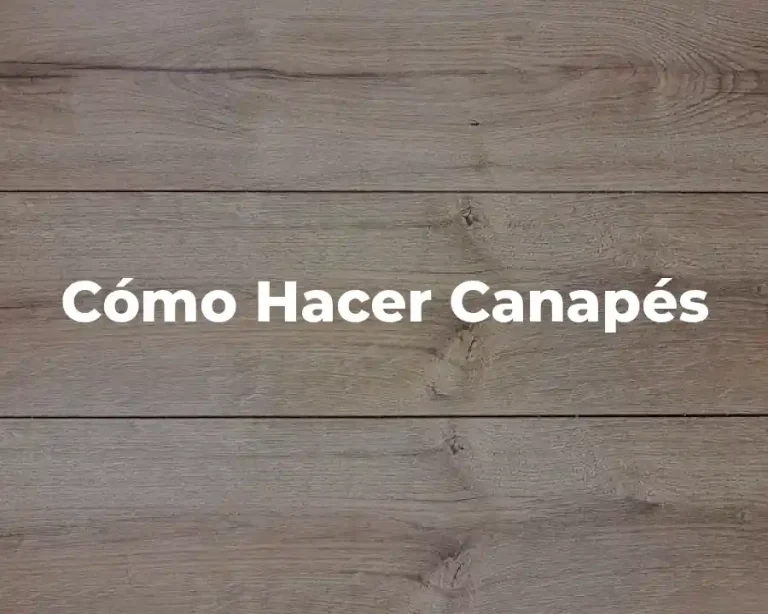 Cómo Hacer Canapés