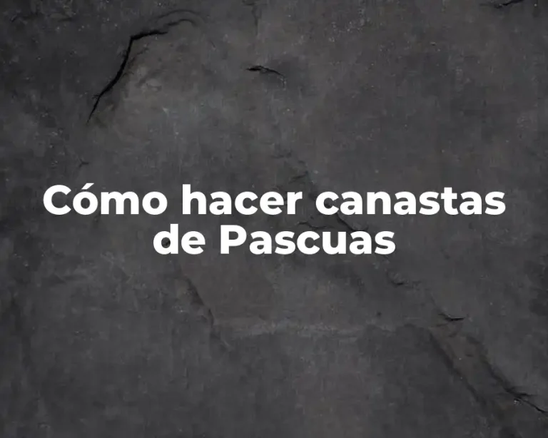 Cómo hacer canastas de Pascuas