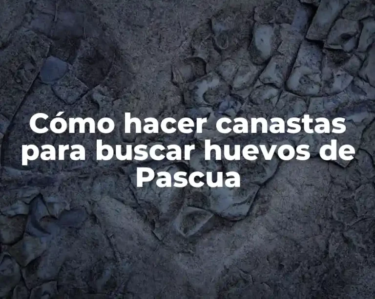 Cómo hacer canastas para buscar huevos de Pascua