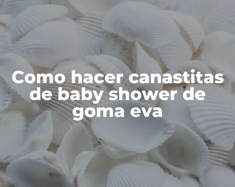 Como hacer canastitas de baby shower de goma eva