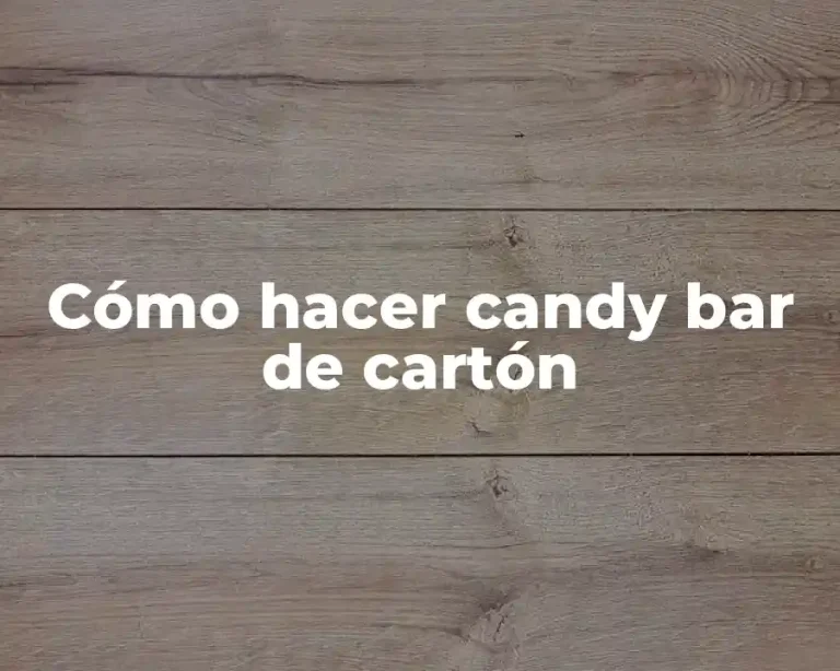 Cómo hacer candy bar de cartón