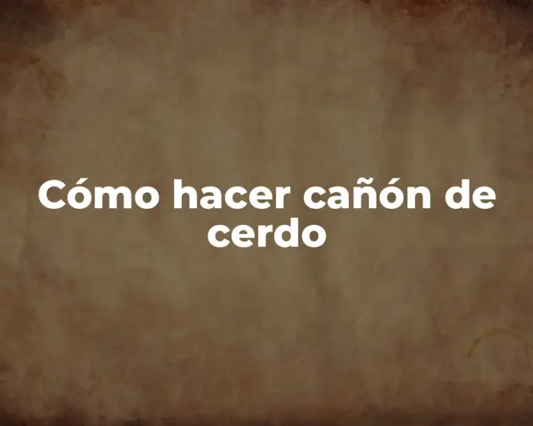 Cómo hacer cañón de cerdo